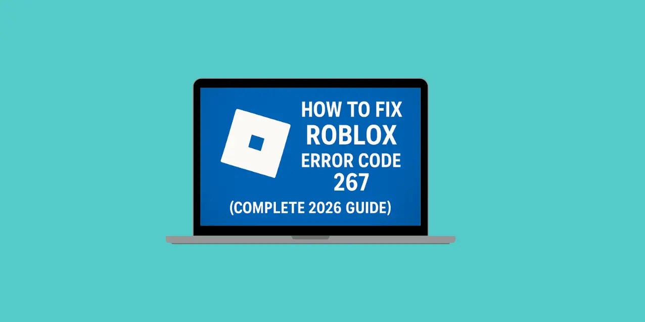 How To Fix Roblox Error Code 267 Complete 2026 Guide Tech2Geek 2026 03 03 06 36.webp