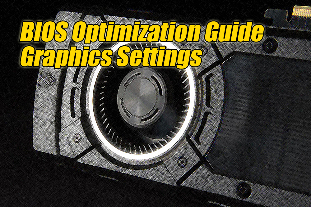 Video Memory Cache Mode BIOS Optimization Guide Tech ARP
