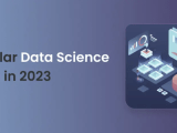 Popular Data Science Tools In 2023 Tech Blogging World