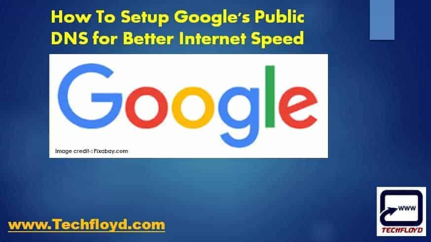 How To Setup Google�s Public DNS for Better Speed
