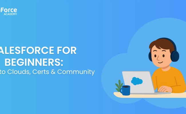 Salesforce For Beginners: A 2025 Starter Guide