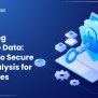 Protecting Sensitive Data: A Guide To Secure Data Analysis For Businesses
