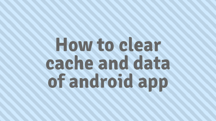 Read more about the article How to clear cache and data of android app