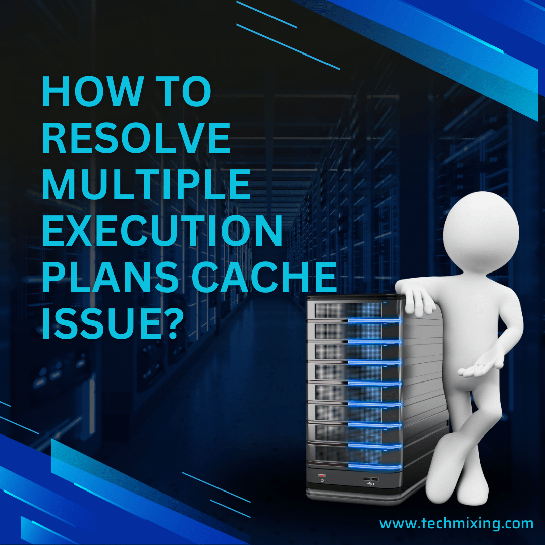 How to resolve multiple execution plans cache issue?