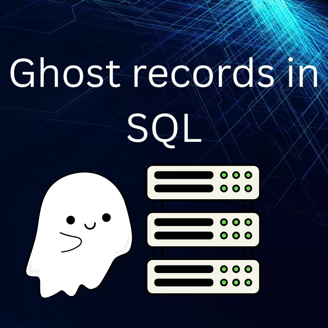 Ghost records in SQL