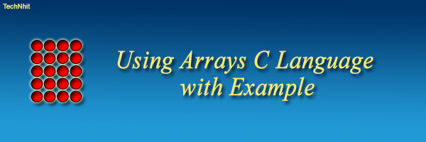 Using Arrays C Language with Example