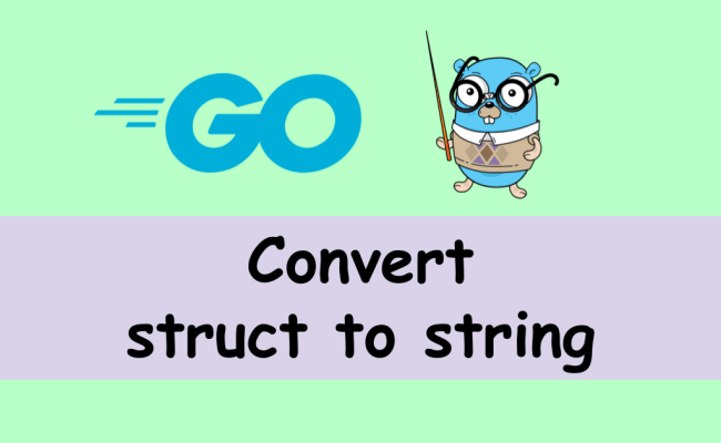 Golang Converting Struct To String | Technical Feeder
