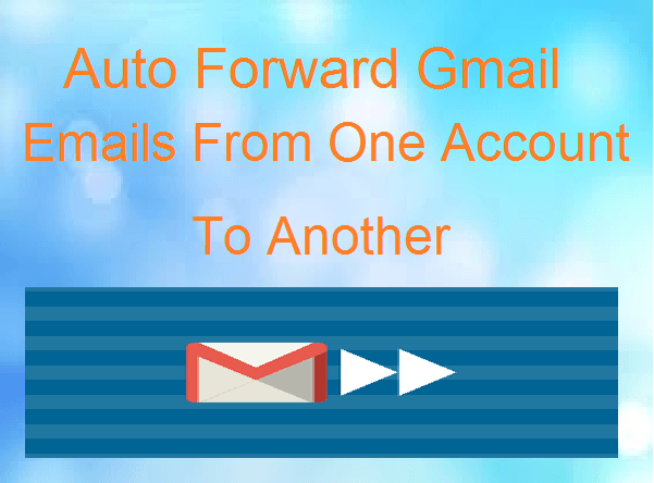 How To Auto Forward Gmail Emails From One Account To Another Technotrait how-to-auto-forward-gmail-emails-from-one-account-to-another-technotrait