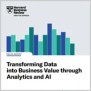 Transforming Data Into Business Value Through Analytics And AI