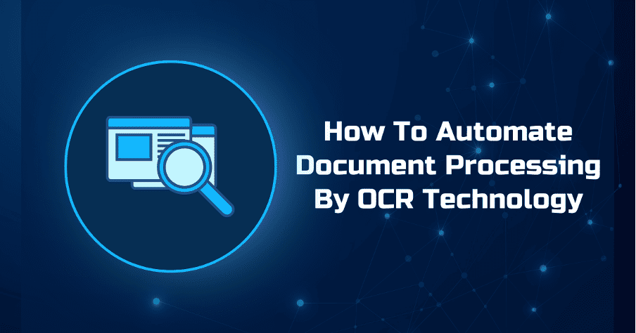 How to Automate Document Processing by OCR Technology