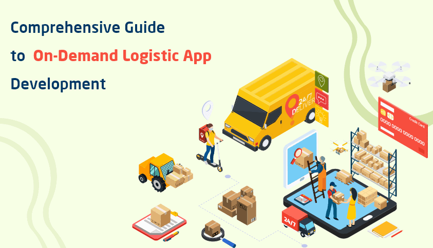 Comprehensive Guide to On-Demand Logistic App Development
