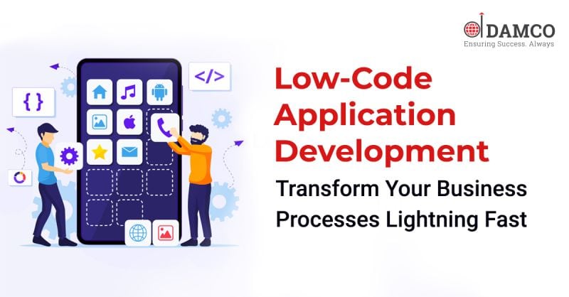 Accelerate Digital Transformation With Low-Code Application Development
