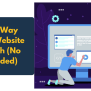 The Fastest Way To Build A Website From Scratch (No Coding Needed ...