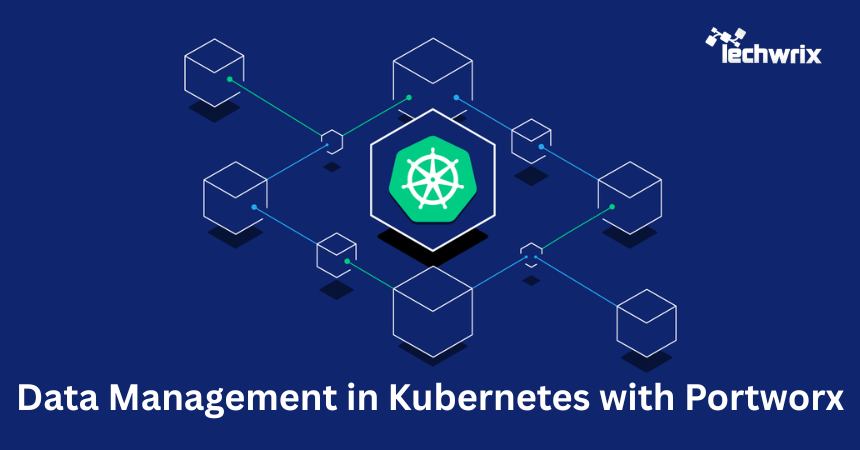 Illustration of Kubernetes data management with interconnected containers and Portworx integration, featuring Kubernetes logo in the center and Techwrix branding.