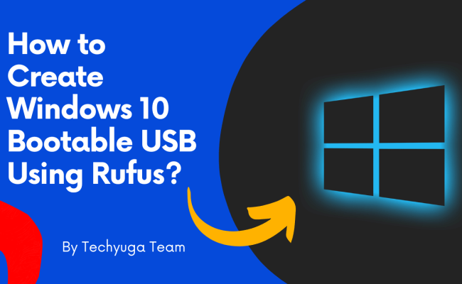 How To Create Windows 10 Bootable USB Using Rufus | Techyuga