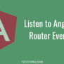Angular Router Events - Tektutorialshub