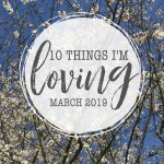 10 Things I'm Loving {March 2019} — from pens to checking things off the list, here are a few of the things that have made March awesome!