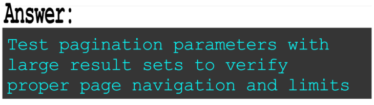 Claude AI suggestion: 'Test pagination parameters with large result sets to verify proper page navigation and limits.