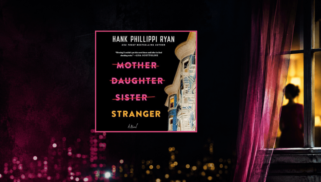 Mother Daughter Sister Stranger by Hank Phillippi Ryan book review