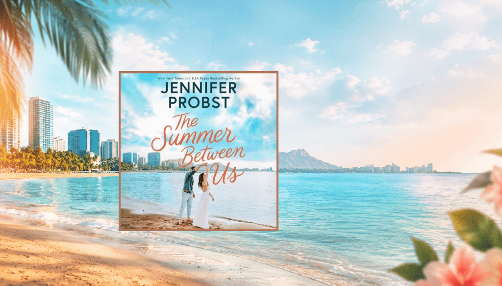 The Summer Between Us by Jennifer Probst book review