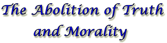 The Abolition of Truth and Morality