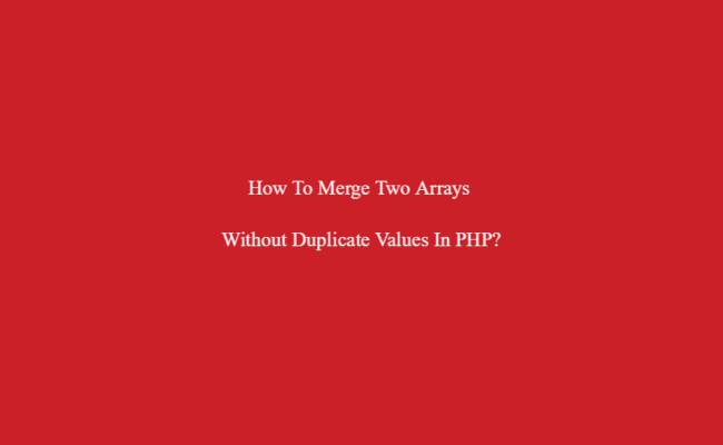 Merge Two Arrays Without Duplicate Values In PHP - PHP Tutorial
