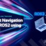 Robot Navigation With ROS2 Using Nav2 - One-Day Online Training - The ...