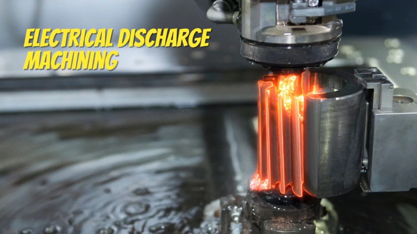 Electrical Discharge Machining