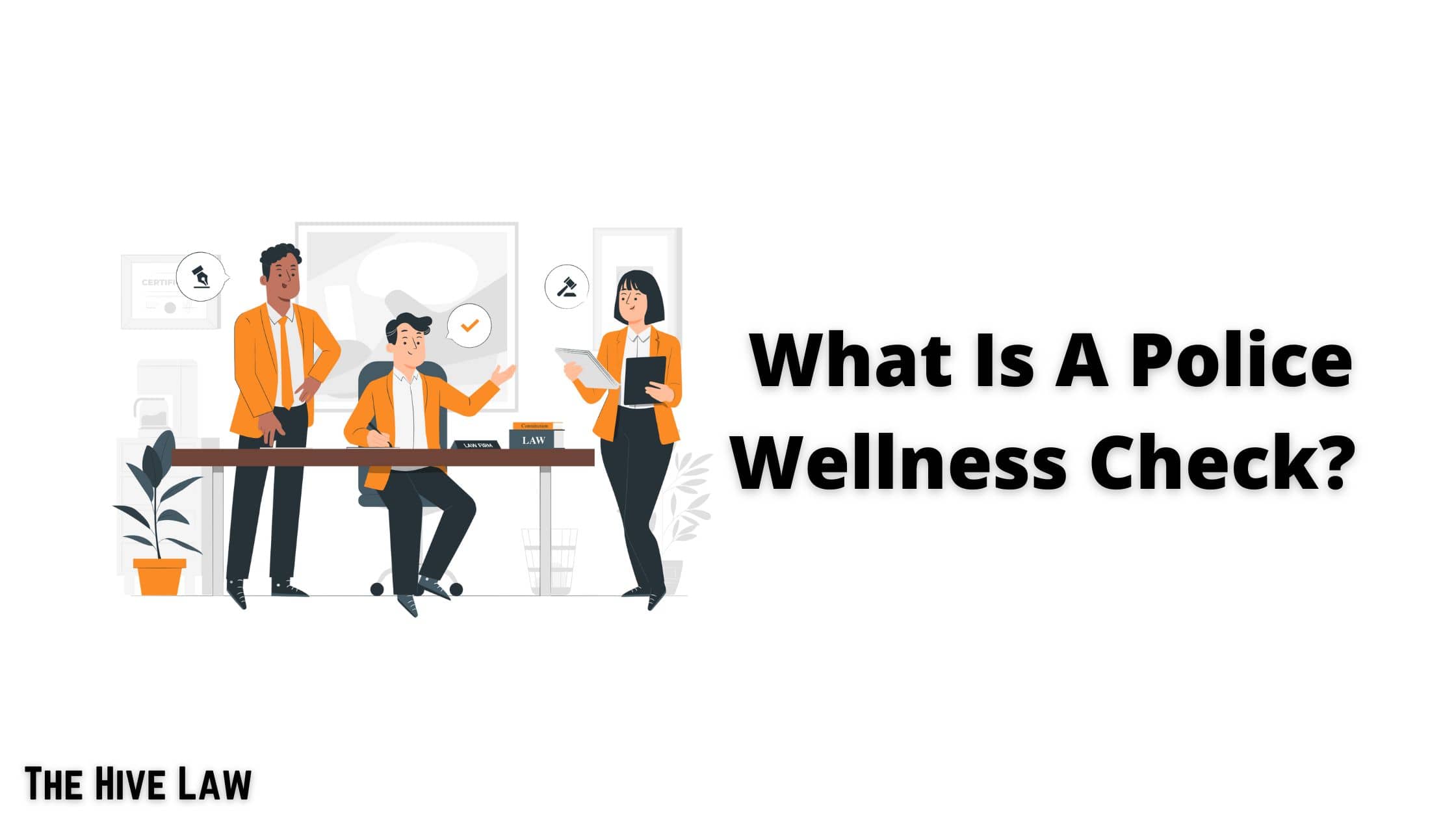 What Is A Police Welfare Check? (How To Get A Wellness Check) The Hive Law