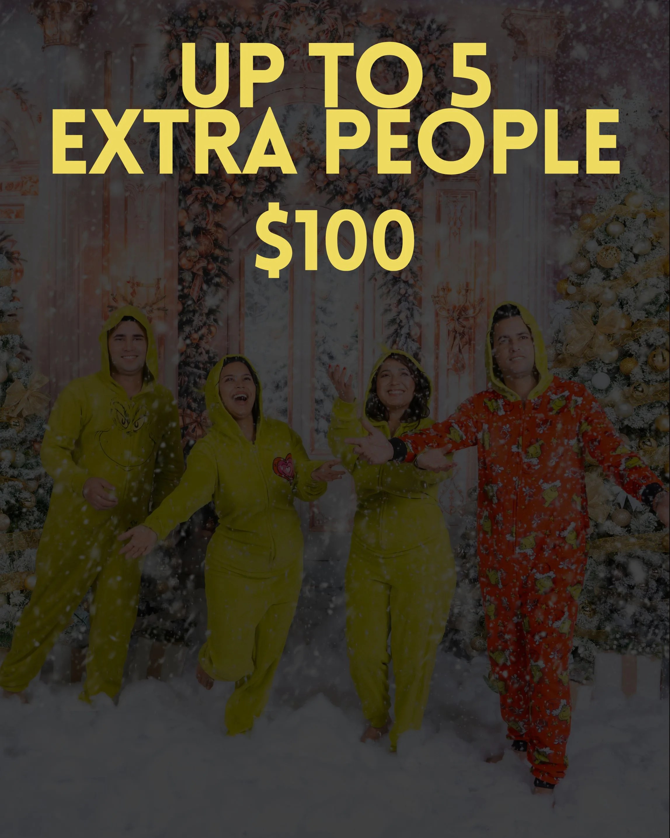 UP TO 5 EXTRA PEOPLE