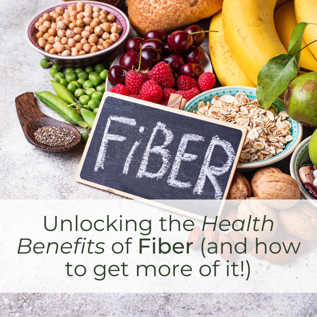 Unlocking the Health Benefits of Fiber (and how to get more of it!)