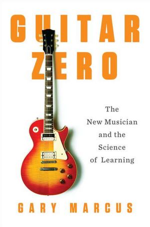 Guitar Zero: A Neuroscientist Debunks the Myth of “Music Instinct
