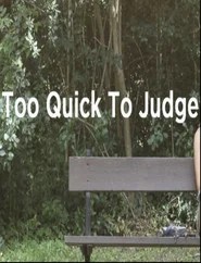Too Quick to Judge