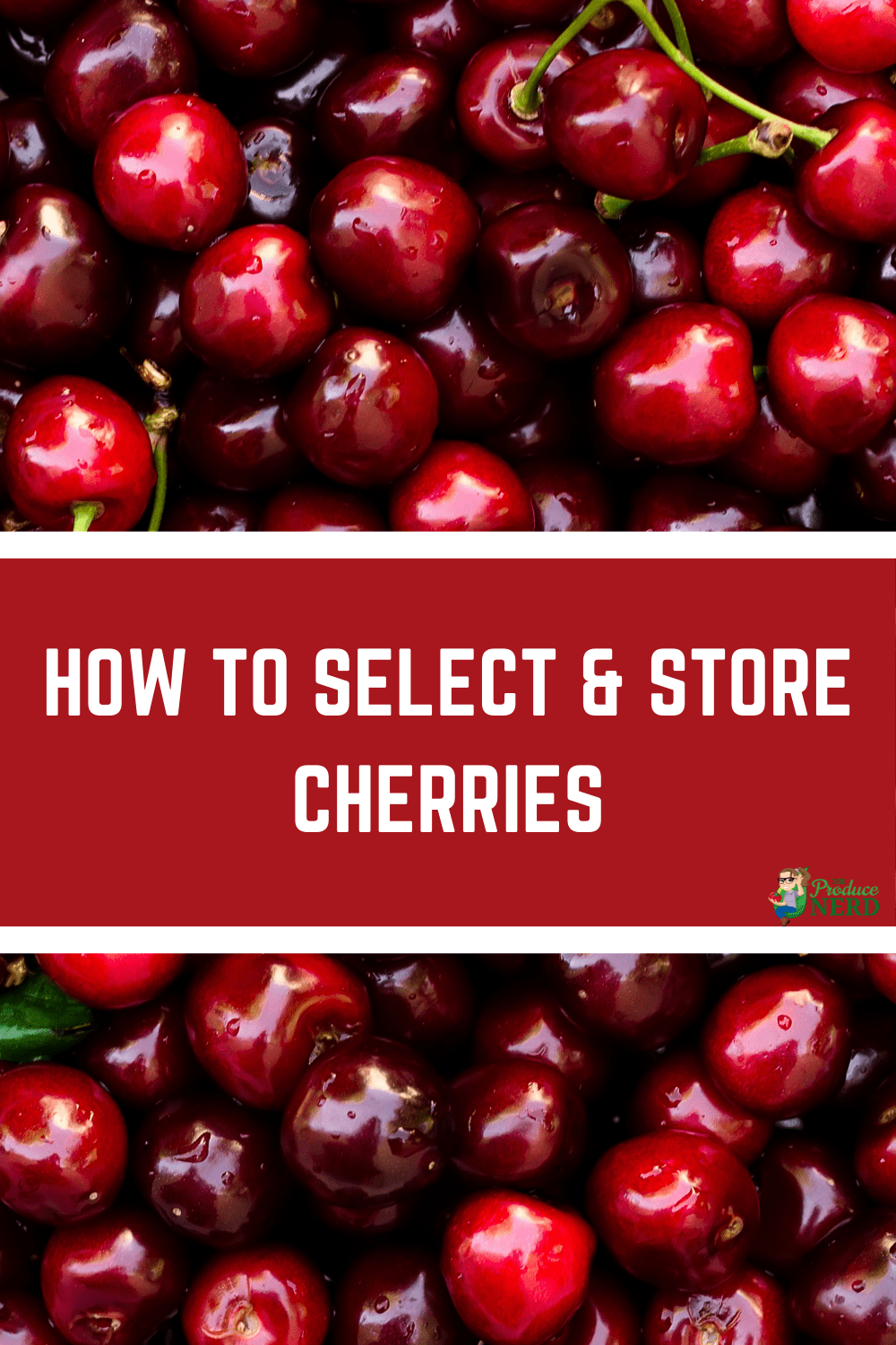 How to Select & Store Cherries The Produce Nerd