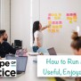 How To Run A Meeting That Is Useful, Enjoyable, And Effective