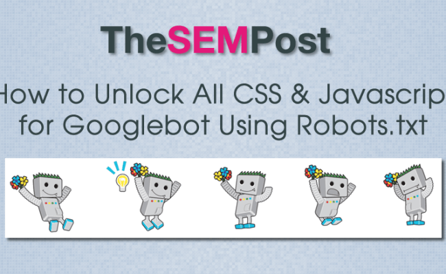 How To Unblock All CSS & Javascript For Googlebot Using Robots.txt