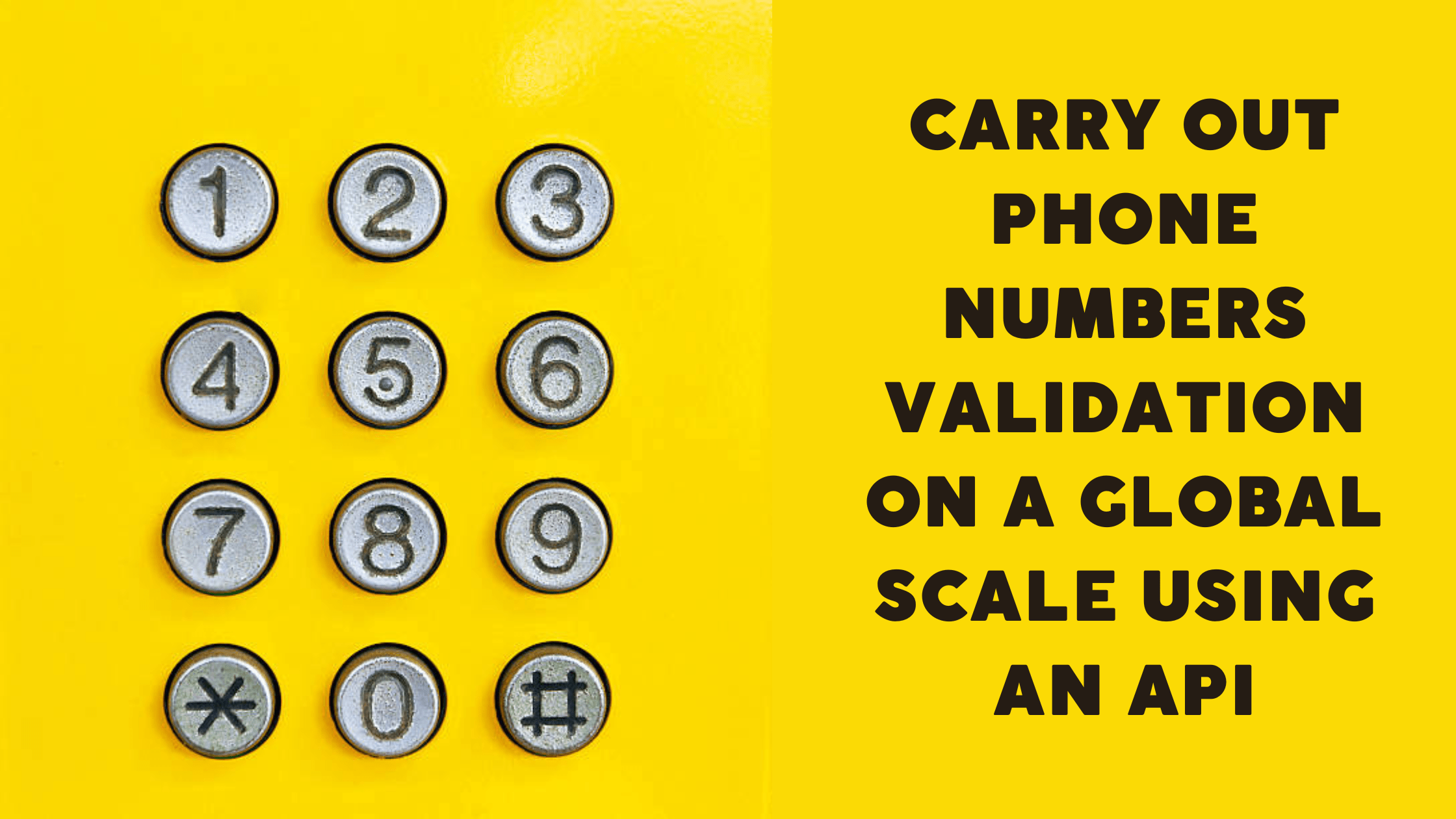 Carry Out Phone Numbers Validation On A Global Scale Using An API      