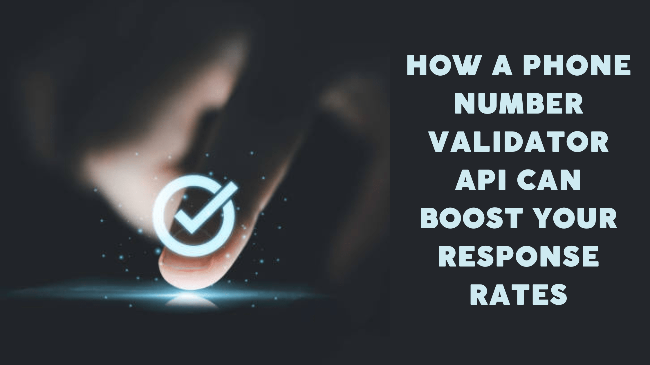 Can I Index Phone Number Data How A Phone Number Validator API Can Boost Your Response Rates