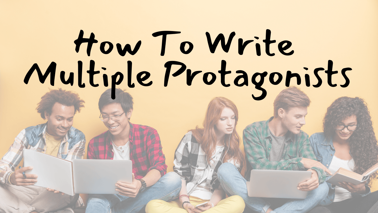 How To Write Multiple Protagonists - The Table Read Magazine