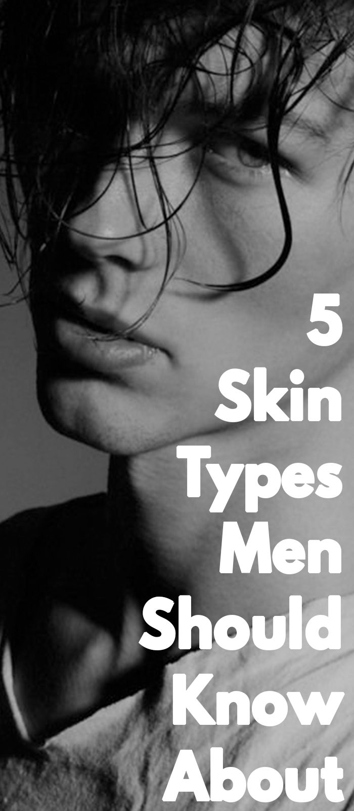 5 Skin Types Men Should Know To Find The Right Product