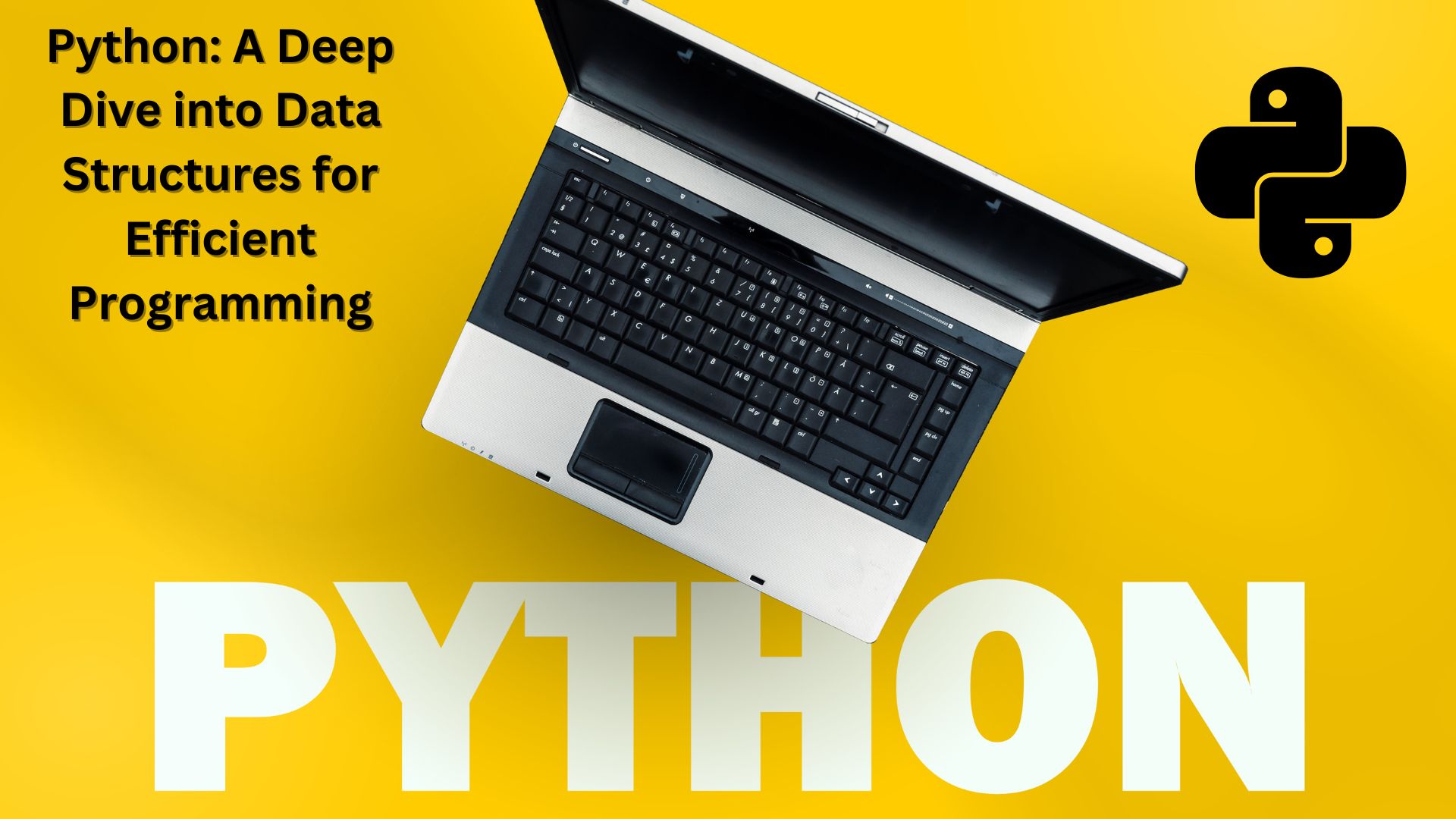 Python: A Deep Dive into Data Structures for Efficient Programming