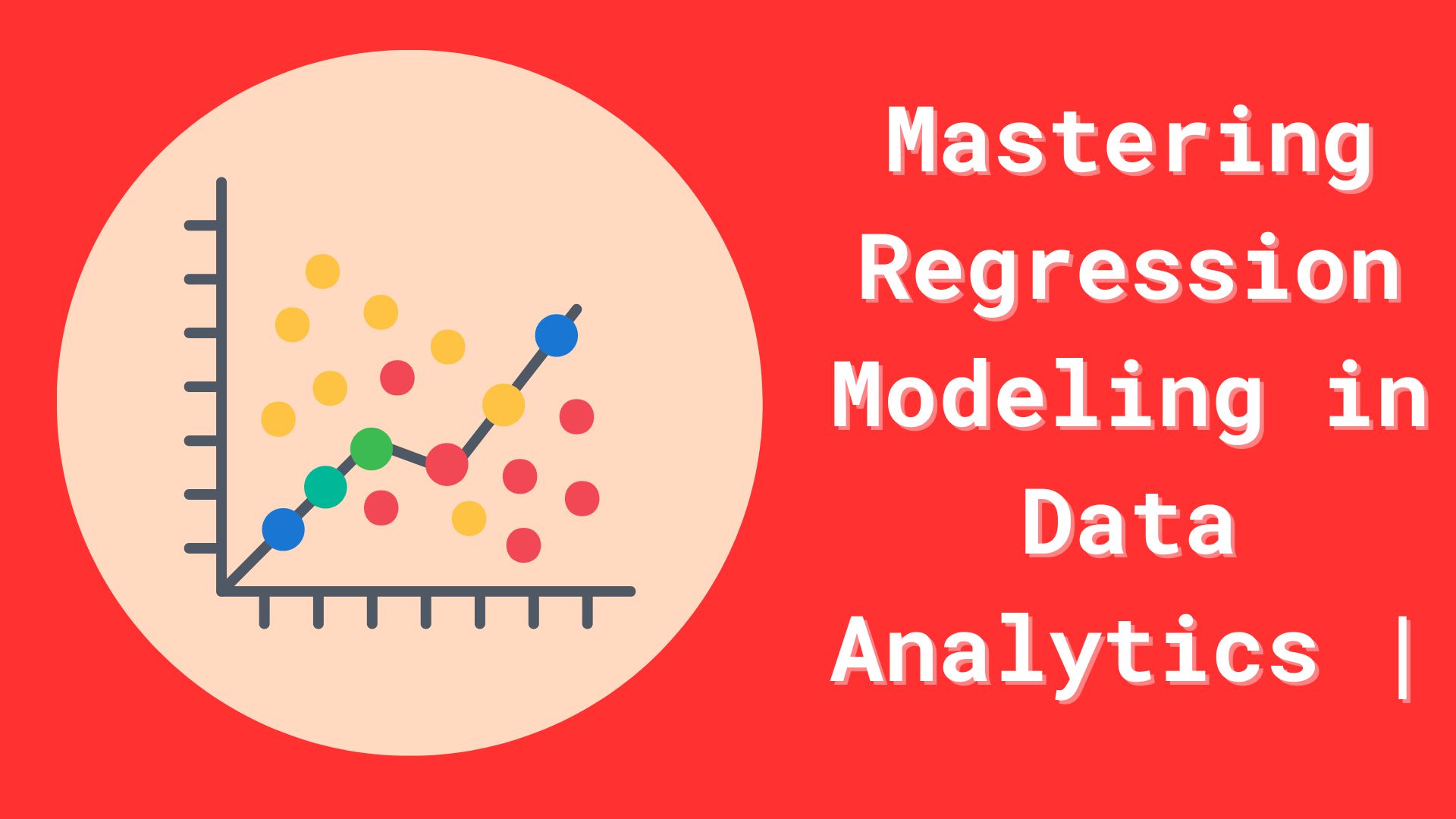 Mastering Regression Modeling in Data Analytics