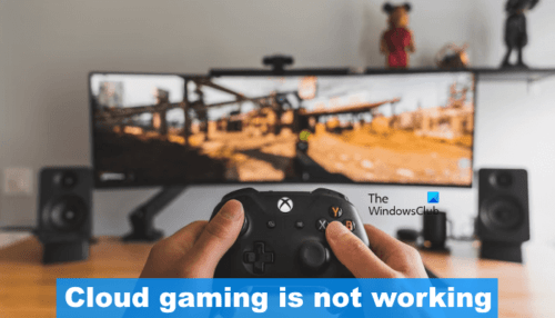 Cloud gaming is not working on xbox app on windows 11/10
