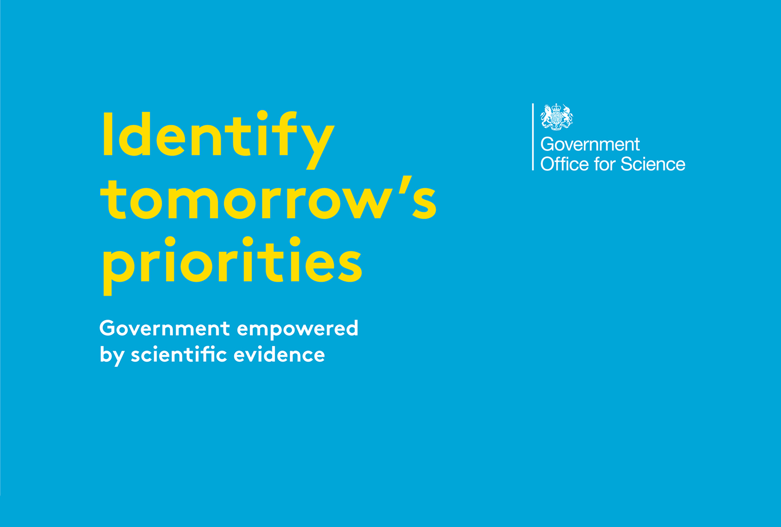 Government Office for Science: Identify tomorrow's priorities – Government empowered by scientific evidence