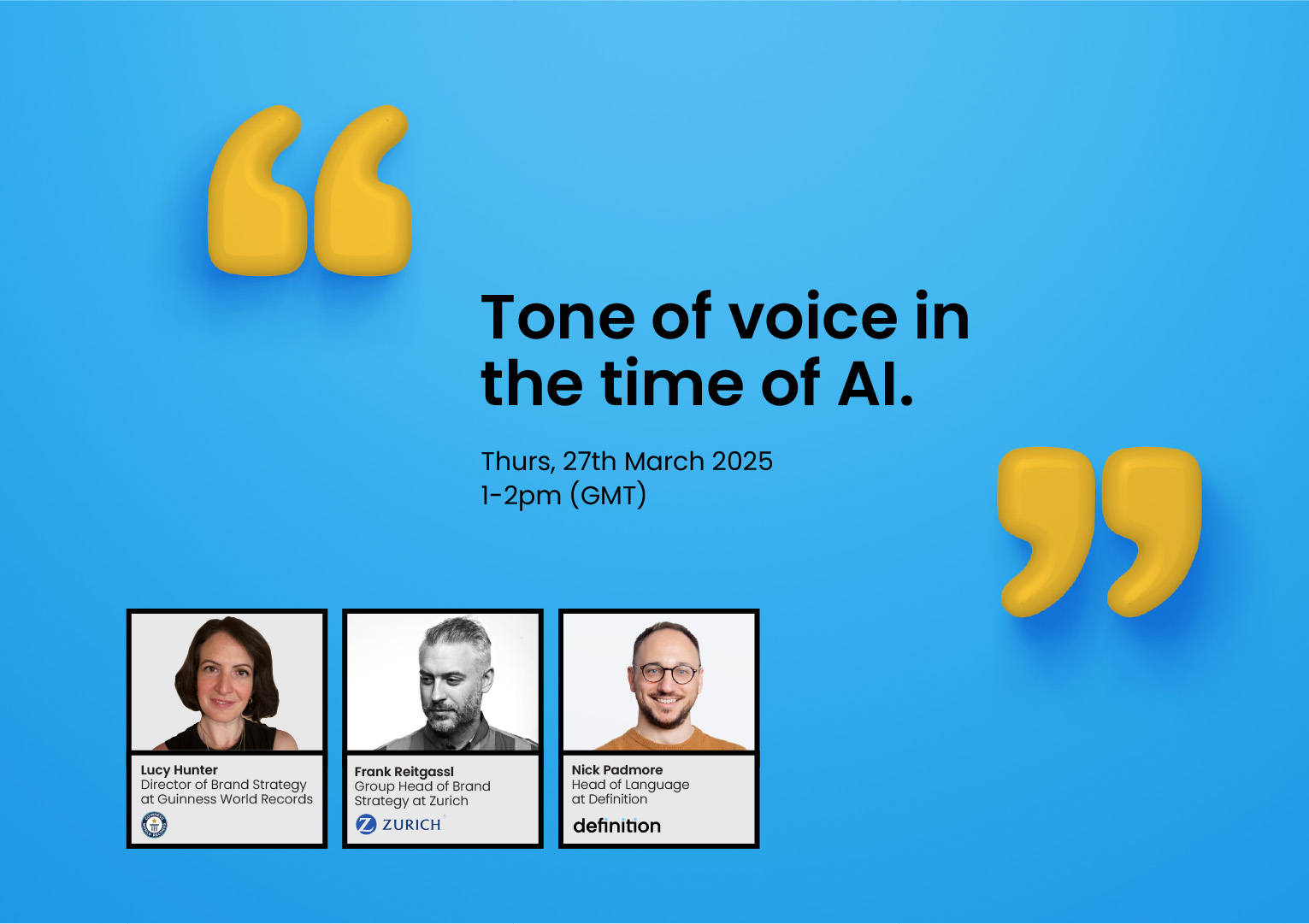 : Promotional image for a webinar titled 'Tone of voice in the time of AI' scheduled for March 27, 2025. The design features a light blue background with large yellow quotation marks. Three speakers are shown in small headshots at the bottom: Lucy Hunter from Guinness World Records, Frank Reitgassl from Zurich, and Nick Padmore from Definition.