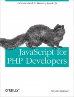 JavaScript for PHP Developers: A Concise Guide to Mastering JavaScript &ndash; Stoyan Stefanov