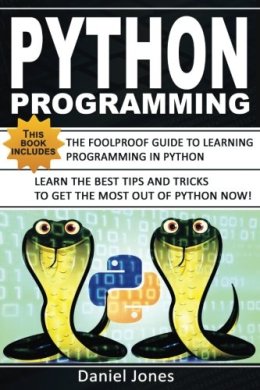 Python Programming: 2 Books in 1- The Ultimate Beginner&rsquo;s Guide to Learn Python Programming Effectively & Tips and Tricks to Learn Python Programming( Learn Coding Fast, Python Programming) &ndash; Daniel Jones