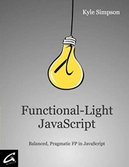 Functional-Light JavaScript &ndash; Kyle Simpson