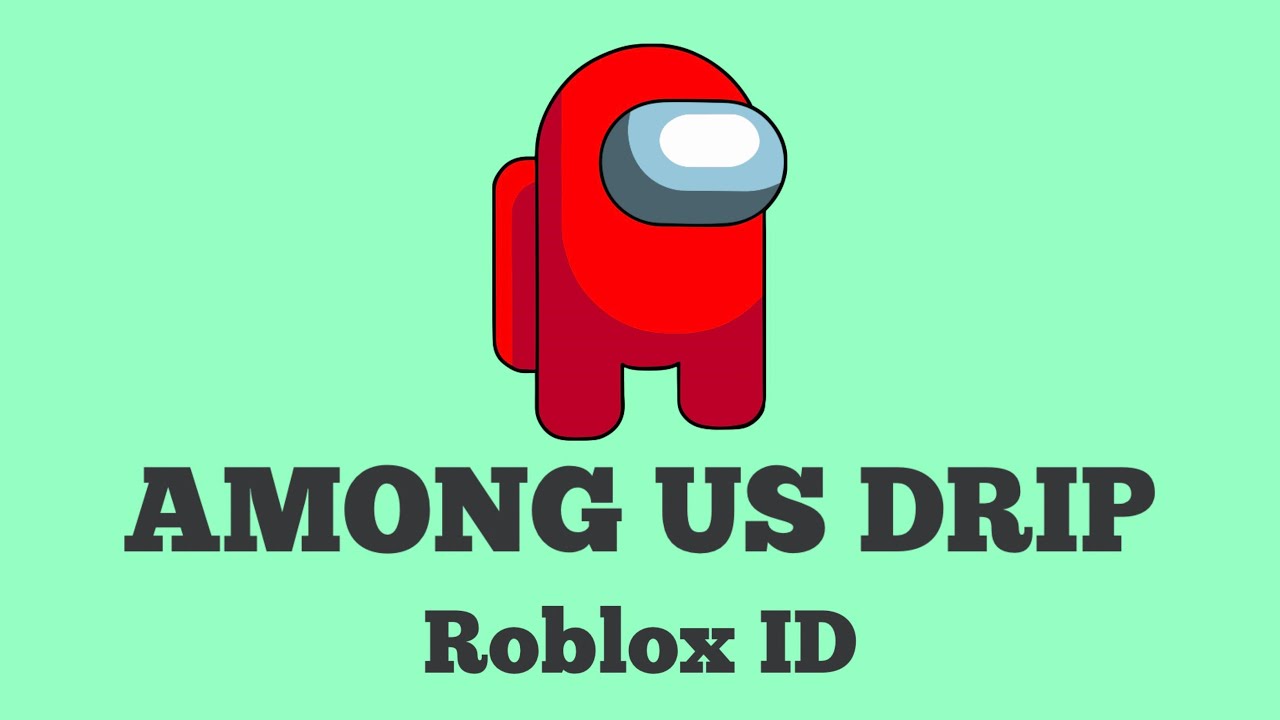 Among Us Drip Roblox ID Codes Touch Tap Play 