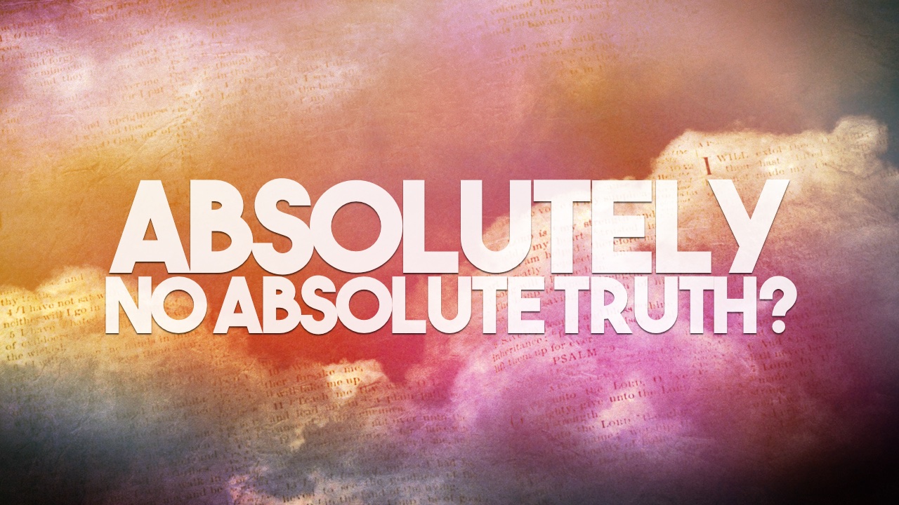 Absolutely No Absolute Truth?